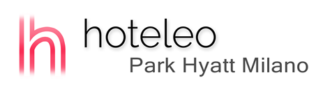 hoteleo - Park Hyatt Milano